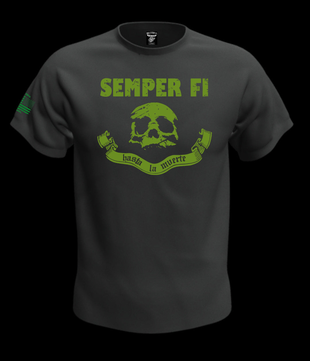 Semper Fi Hasta La Muerte T Shirt by La Linea MEXUSMAR